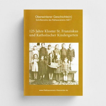 Broschüre 125 Jahre Kloster St. Franziskus und Katholischer Kindergarten - Rathausverein Oberwinter, Hans Atzler